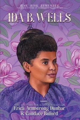 Ida B. Wells: Journalist, Advocate & Crusader for Justice - Erica Armstrong Dunbar,Candace Buford - cover