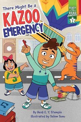 There Might Be a Kazoo Emergency: Ready-To-Read Graphics Level 2 - Heidi E y Stemple - cover