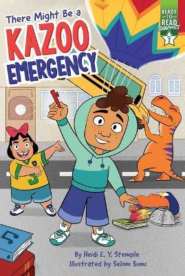 There Might Be a Kazoo Emergency: Ready-To-Read Graphics Level 2 - Heidi E y Stemple - cover