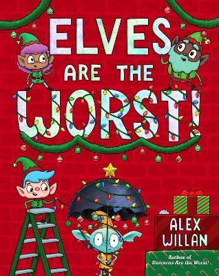 Elves Are the Worst! - Alex Willan - cover