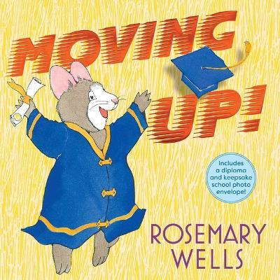 Moving Up! (Gift Edition): A Graduation Celebration - Rosemary Wells - cover