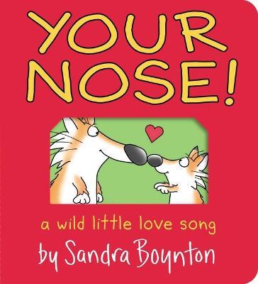 Your Nose!: A Wild Little Love Song - Sandra Boynton - cover