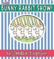The Bunny Rabbit Show! - Sandra Boynton - cover