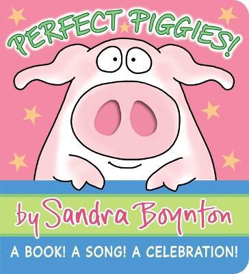 Perfect Piggies!: A Book! A Song! A Celebration! - Sandra Boynton - cover