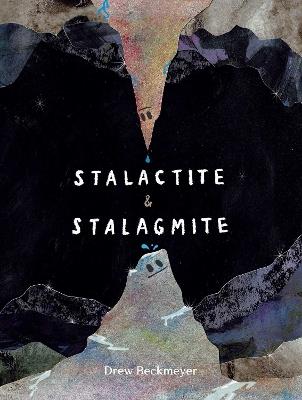 Stalactite & Stalagmite: A Big Tale from a Little Cave - Drew Beckmeyer - cover