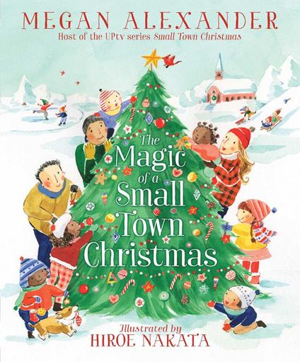 The Magic of a Small Town Christmas - Megan Alexander,Hiroe Nakata - ebook