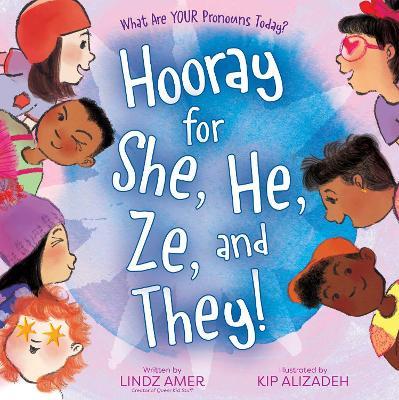 Hooray for She, He, Ze, and They!: What Are Your Pronouns Today? - Lindz Amer - cover