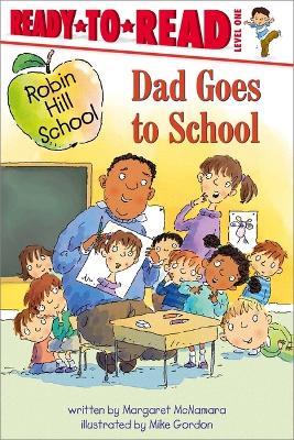 Dad Goes to School: Ready-To-Read Level 1 - Margaret McNamara - cover