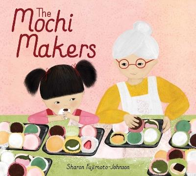 The Mochi Makers - Sharon Fujimoto-Johnson - cover