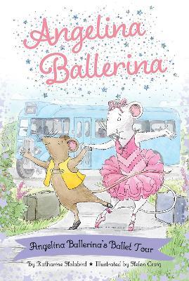 Angelina Ballerina's Ballet Tour - Katharine Holabird - cover