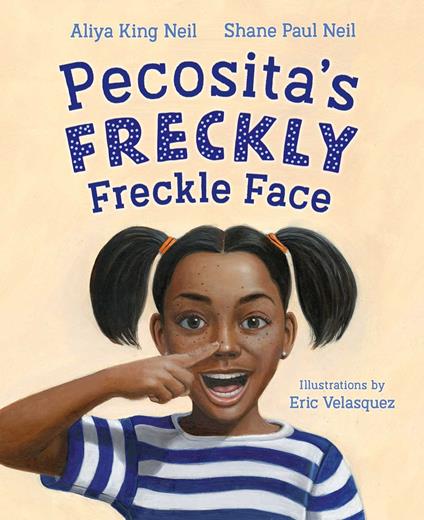 Pecosita's Freckly Freckle Face - Aliya King Neil,Shane Paul Neil,Eric Velasquez - ebook