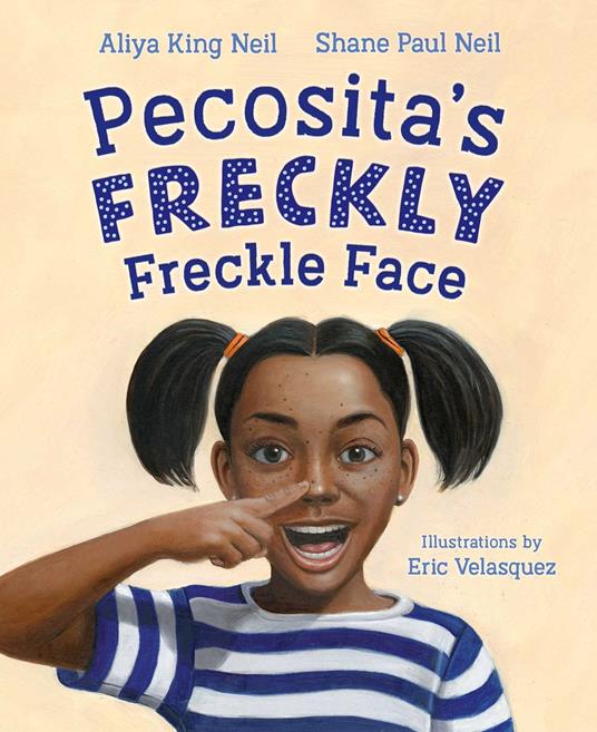 Pecosita's Freckly Freckle Face - Aliya King Neil,Shane Paul Neil,Eric Velasquez - ebook