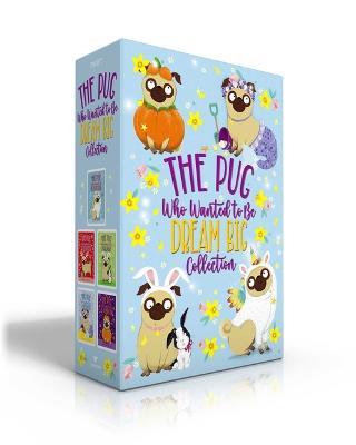 The Pug Who Wanted to Be Dream Big Collection (Boxed Set): The Pug Who Wanted to Be a Unicorn; The Pug Who Wanted to Be a Reindeer; The Pug Who Wanted to Be a Bunny; The Pug Who Wanted to Be a Mermaid; The Pug Who Wanted to Be a Pumpkin - Bella Swift - cover