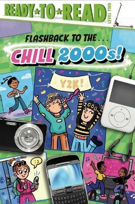 Flashback to the . . . Chill 2000s!: Ready-To-Read Level 2 - Gloria Cruz - cover