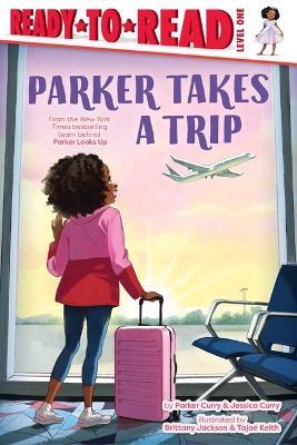 Parker Takes a Trip: Ready-To-Read Level 1 - Parker Curry,Jessica Curry - cover
