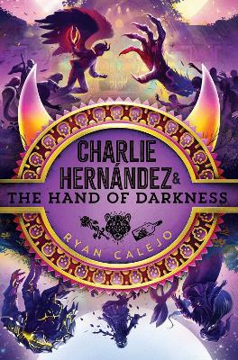Charlie Hernández & the Hand of Darkness - Ryan Calejo - cover