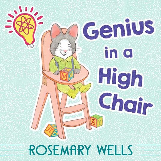 Genius in a High Chair - Rosemary Wells - ebook