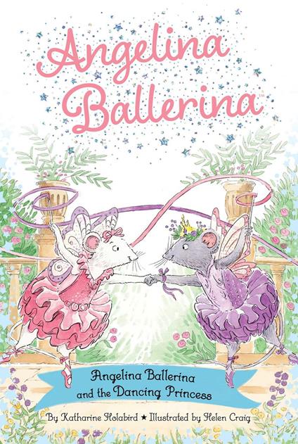 Angelina Ballerina and the Dancing Princess - Katharine Holabird,Helen Craig - ebook