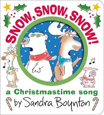 Snow, Snow, Snow!: A Christmastime Song - Sandra Boynton - cover