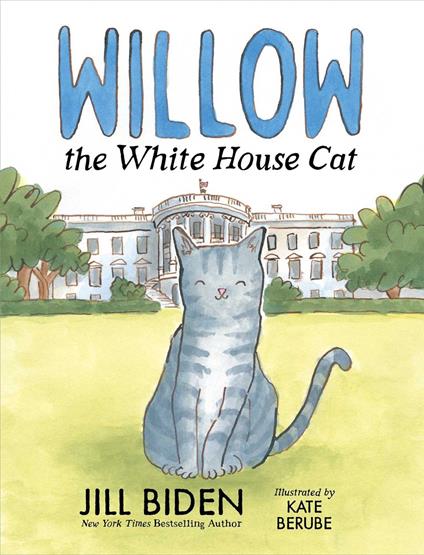 Willow the White House Cat - Dr Jill Biden,Kate Berube - ebook