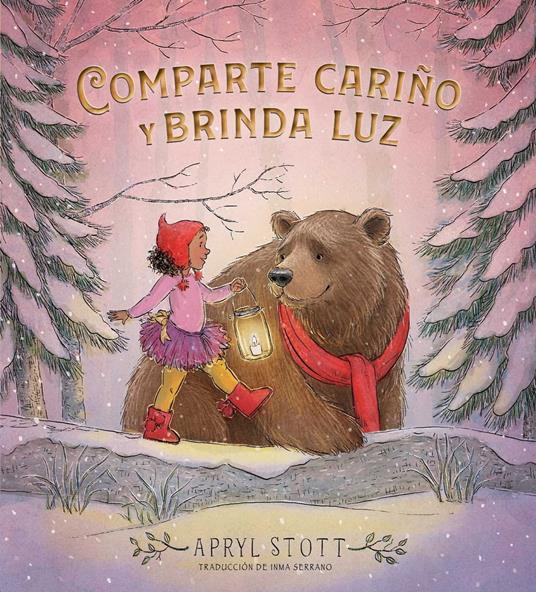 Comparte cariño y brinda luz (Share Some Kindness, Bring Some Light) - Apryl Stott,Inma Serrano - ebook