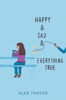 Happy & Sad & Everything True - Alex Thayer - cover