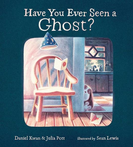 Have You Ever Seen a Ghost? - Daniel Kwan,Julia Pott,Sean Lewis - ebook