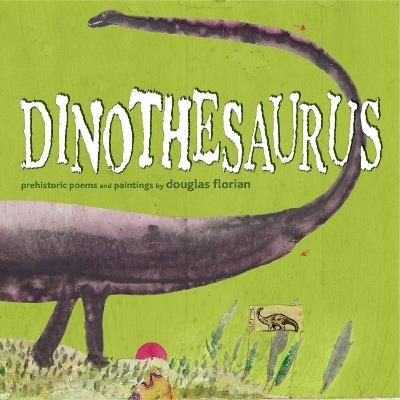 Dinothesaurus: Prehistoric Poems and Paintings - Douglas Florian - cover