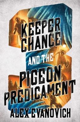 Keeper Chance and the Pigeon Predicament - Alex Evanovich - cover