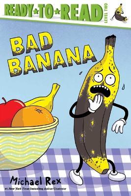 Bad Banana: Ready-To-Read Level 2 - Michael Rex - cover