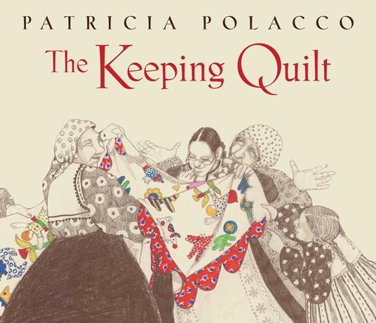 The Keeping Quilt - Patricia Polacco - ebook