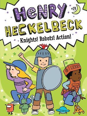 Henry Heckelbeck Knights! Robots! Action! - Wanda Coven - cover