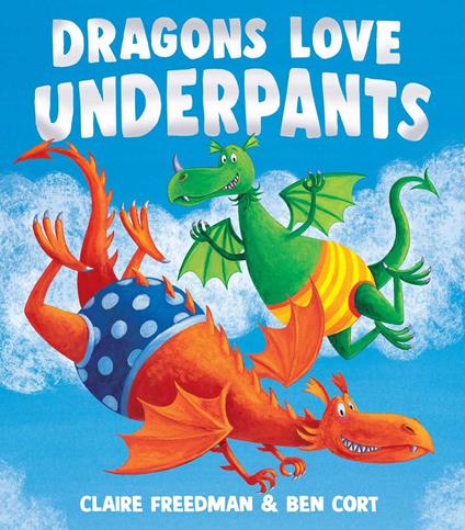 Dragons Love Underpants - Claire Freedman,Ben Cort - ebook