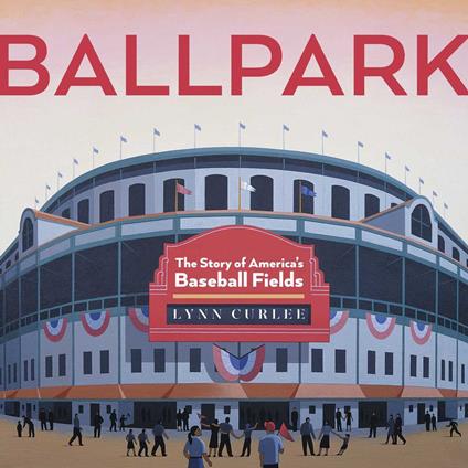 Ballpark - Lynn Curlee - ebook