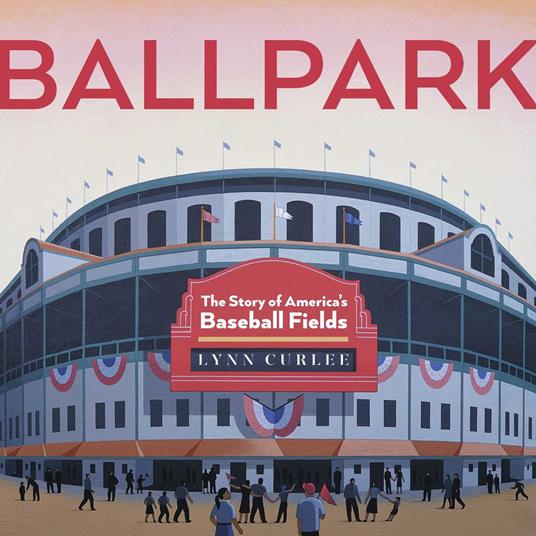 Ballpark - Lynn Curlee - ebook
