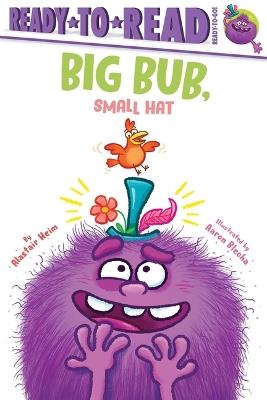 Big Bub, Small Hat: Ready-To-Read Ready-To-Go! - Alastair Heim - cover