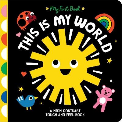 This Is My World: A High-Contrast Touch-and-Feel Book - Hannah Eliot - cover
