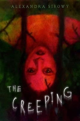 The Creeping - Alexandra Sirowy - cover