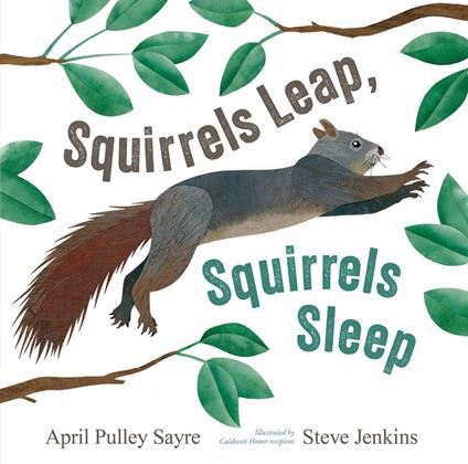 Squirrels Leap, Squirrels Sleep - April Pulley Sayre,Steve Jenkins - ebook