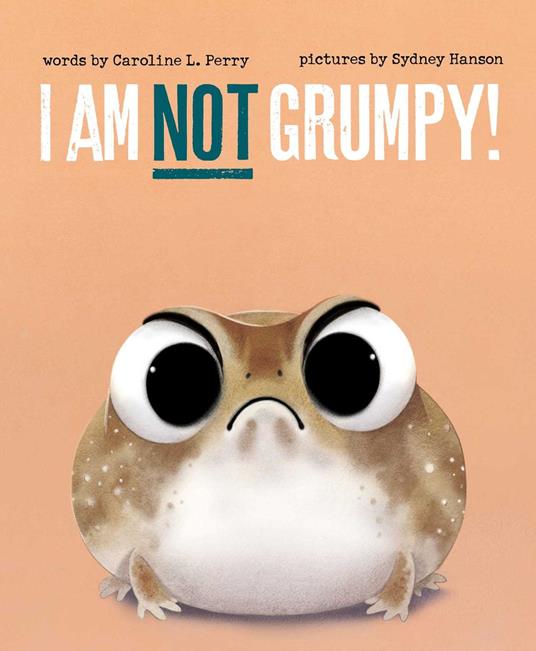 I Am Not Grumpy! - Caroline L. Perry,Sydney Hanson - ebook