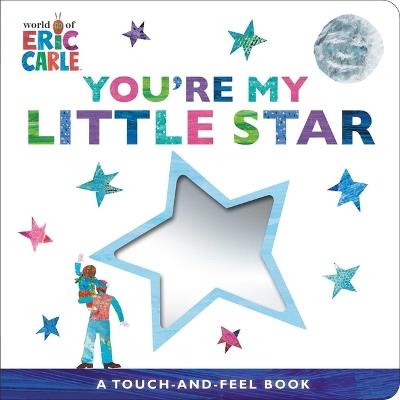 You're My Little Star: A Touch-And-Feel Book - Eric Carle - cover