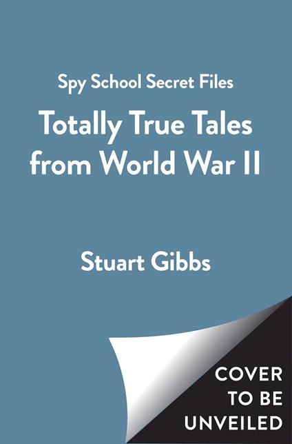 Totally True Tales from World War II - Stuart Gibbs,Ward Jenkins - ebook