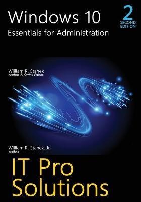Windows 10, Essentials for Administration, 2nd Edition - William R Stanek,William R Stanek - cover