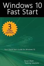 Windows 10 Fast Start, 3rd Edition: A Quick Start Guide to Windows 10