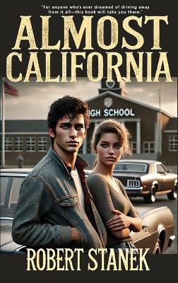Almost California: A Journey Through Life, Loss, and Finding Yourself - Robert Stanek - cover