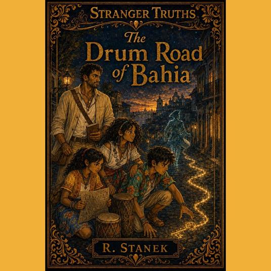 Stranger Truths #14: The Drum Road of Bahia