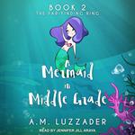 A Mermaid in Middle Grade Book 2