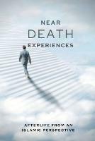 Near-death Experiences: Afterlife from an Islamic perspective - Muhammad Mohee Uddin - cover
