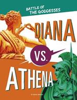 Battle of the Goddesses Diana vs. Athena