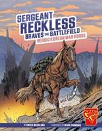 Sergeant Reckless Braves the Battlefield: Heroic Korean War Horse